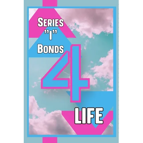Series "I" Bonds for Life: It's Always a Good Time to Buy Savings Bonds - Paperback