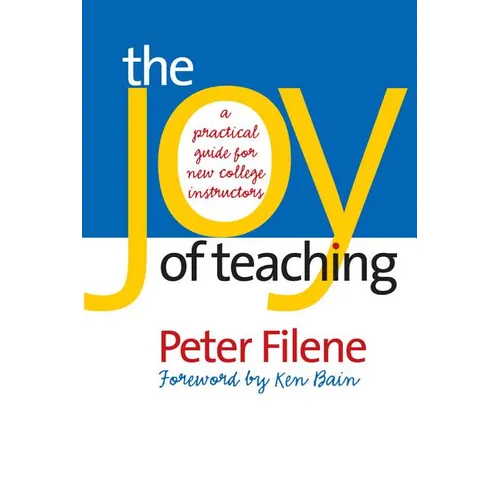 The Joy of Teaching: A Practical Guide for New College Instructors - Paperback