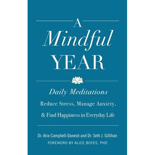 A Mindful Year: Daily Meditations: Reduce Stress, Manage Anxiety, and Find Happiness in Everyday Life - Hardcover