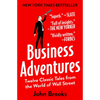 Business Adventures: Twelve Classic Tales from the World of Wall Street - Hardcover