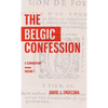 The Belgic Confession: A Commentary (Volume 1) - Hardcover