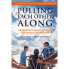 Pulling Each Other Along: 31 Inspirational Stories of Human Kindness - Hardcover