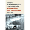 Toward A New Conception Of Mathematics: A theory of the mind-world interplay - Paperback