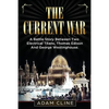 The Current War: A Battle Story Between Two Electrical Titans, Thomas Edison And George Westinghouse - Paperback