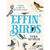 Effin' Birds: A Field Guide to Identification - Hardcover