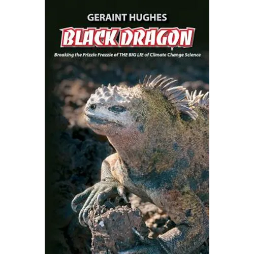 Black Dragon: Breaking the Frizzle Frazzle of THE BIG LIE of Climate - Paperback