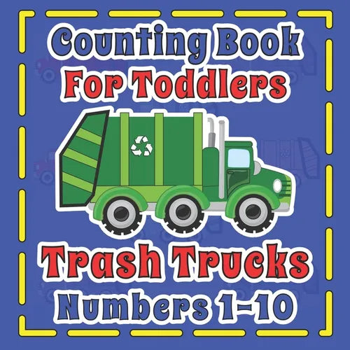 Counting Book For Toddlers Trash Truck numbers 1-10: First Fun Picture Puzzle For Children 2-5 Who Love Sanitation Trucks - Paperback