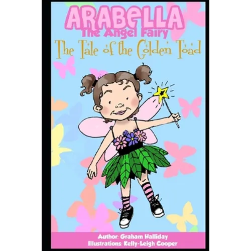 Arabella the Angel Fairy - The Tale of the Golden Toad - Paperback