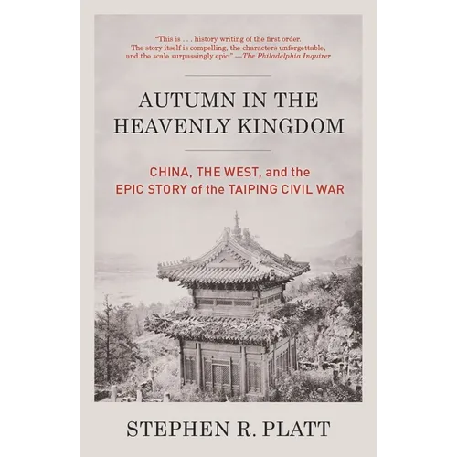 Autumn in the Heavenly Kingdom: Autumn in the Heavenly Kingdom: China, the West, and the Epic Story of the Taiping Civil War - Paperback