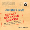 Secret Kindness Agents; An Educator's Guide - Paperback