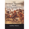 The Franco-Prussian War: The German Conquest of France in 1870 1871 - Paperback
