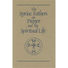 The Syriac Fathers on Prayer and the Spiritual Life: Volume 101 - Paperback