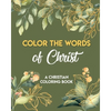Color The Words Of Christ (A Christian Coloring Book): Girls Christian Coloring Book - Paperback