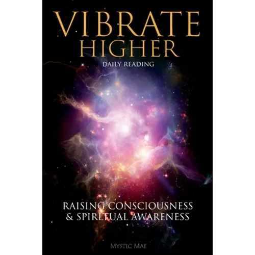Vibrate Higher, Daily Reading, Raising Your Consciousness & Sріrіtuаl Awаrеnеѕѕ: The Complete Vi - Paperback