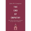 End of Empathy: Why White Protestants Stopped Loving Their Neighbors - Hardcover