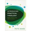Introducing Practical Theology: Mission, Ministry, and the Life of the Church - Paperback