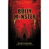 The Bully Monster: The Art of Bullying and How to Eradicate It - Paperback