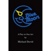 Blue Moon: A Play in One Act - Paperback