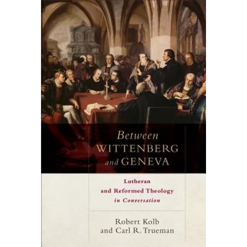 Between Wittenberg and Geneva - Paperback