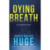 Dying Breath: A Suspense Novel - Hardcover