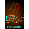 The POWER of the P's: The Principle P's to Productive, Prosperous, & Purposeful Living - Paperback
