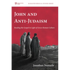 John and Anti-Judaism: Reading the Gospel in Light of Greco-Roman Culture - Hardcover