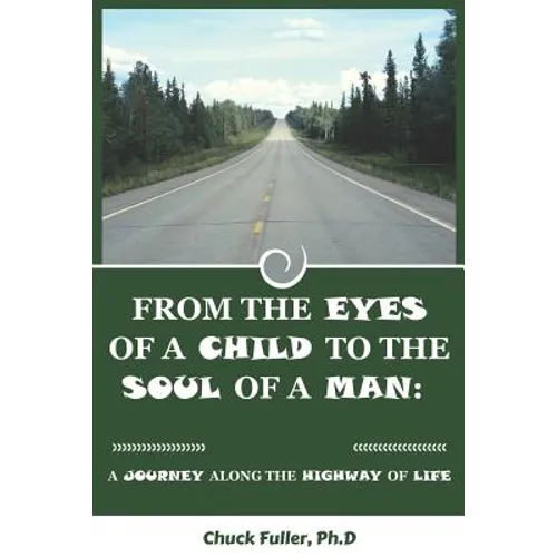 From the Eyes of a Child to the Soul of a Man: A Journey along the Highway of Life - Paperback