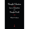 Thought Vibration: The Law of Attraction In The Thought World - Paperback