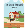 The Lizard That Said, Agooo - Hardcover