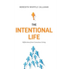 The Intentional Life: Reflections from Conscious Living - Paperback