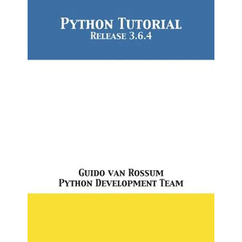 Python Tutorial: Release 3.6.4 - Paperback