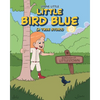 Little Bird Blue: (A True Story) - Paperback