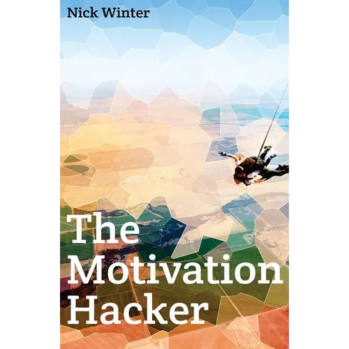 The Motivation Hacker - Paperback