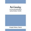 Marsh Genealogy. Giving Several Thousand Descendants Of John Marsh Of Hartford, Ct. 1636-1895. Also Including Some Account Of English Marxhes, And A S - Paperback