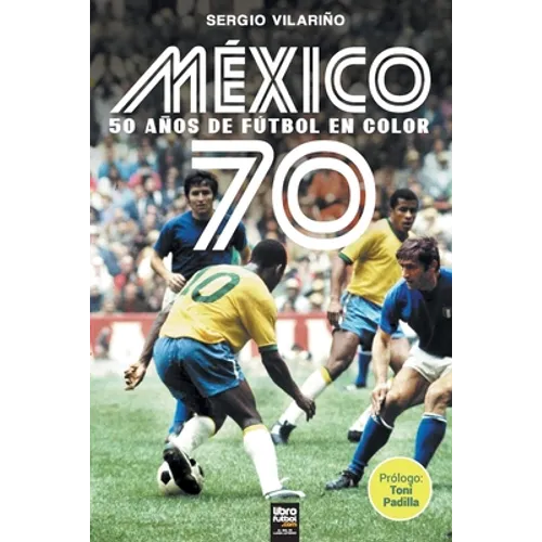 México 70: 50 Años de Fútbol En Color - Paperback