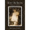 Soft as Iron: Disparaged Creation - Hardcover