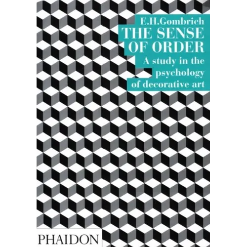 The Sense of Order: A Study in the Psychology of Decorative Art - Paperback