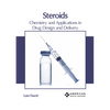 Steroids: Chemistry and Applications in Drug Design and Delivery - Hardcover