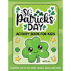 St. Patrick's Day Activity Book for Kids: Coloring, Dot to Dot, Word Search, Mazes and More - Paperback