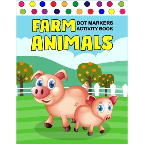 Farm Animals Dot Markers Activity Book: Art Paint Daubers Kids Activity Coloring Book / Gift For Kids Ages 1-3, 2-4, 3-5, Baby, Toddler, ... (Little l - Paperback