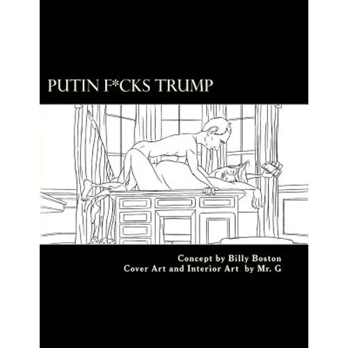 Putin F*cks Trump: An Adult Coloring Book for True Patriots. - Paperback