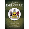 Eerie Delaware: Chilling Tales from the First State - Paperback