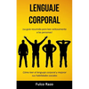 Lenguaje corporal: ¡Su guía resumida para leer exitosamente a las personas! (Cómo leer el lenguaje corporal y mejorar sus habilidades sociales) - Paperback