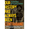 Our History Has Always Been Contraband: In Defense of Black Studies - Paperback