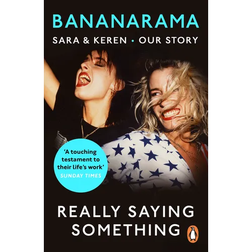 Really Saying Something: Sara & Keren - Our Bananarama Story - Paperback