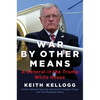 War by Other Means: A General in the Trump White House - Hardcover