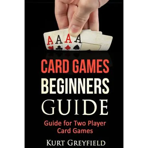 Card Games Beginners Guide: Guide for Two Player Card Games - Paperback