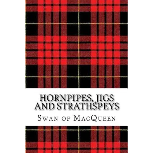 Hornpipes, Jigs and Strathspeys: Thirty five Tunes for the Bagpipes and Practice Chanter - Paperback