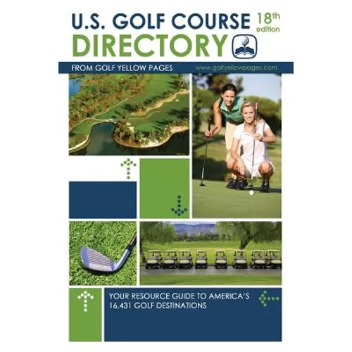 U.S. Golf Course Directory: Your Resource Guide to America's 16,431 Golf Destinations - Paperback