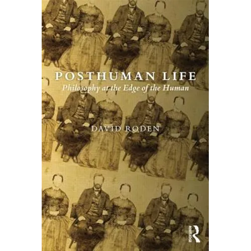 Posthuman Life: Philosophy at the Edge of the Human - Paperback